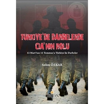 Türkiye’de Darbelerde Cia’nın Rolü