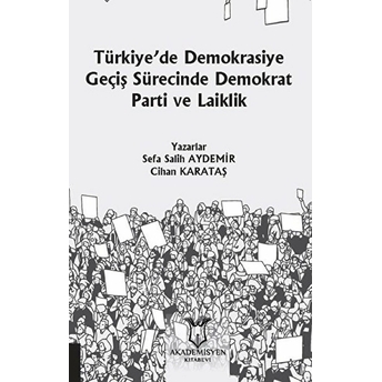 Türkiye’de Demokrasiye Geçiş Sürecinde Demokrat Parti Ve Laiklik