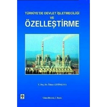 Türkiye’de Devlet Işletmeciliği Ve Özelleştirme Özhan Çetinkaya