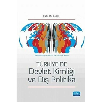 Türkiye’de Devlet Kimliği Ve Dış Politika-Erman Akıllı