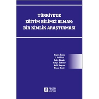 Türkiye’de Eğitim Bilimci Olmak: Bir Kimlik Araştırması Halil Buyruk