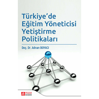 Türkiye’de Eğitim Yöneticisi Yetiştirme Politikaları - Adnan Boyacı