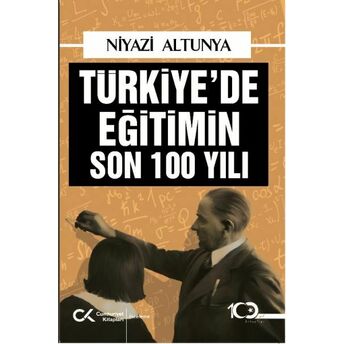 Türkiye’de Eğitimin Son 100 Yılı Niyazi Altunya