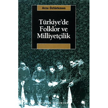 Türkiye’de Folklor Ve Milliyetçilik Arzu Öztürkmen