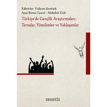 Türkiye’de Gençlik Araştırmaları: Temalar, Yönelimler Ve Yaklaşımlar