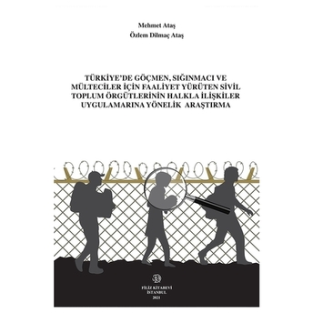 Türkiye’de Göçmen, Sığınmacı Ve Mülteciler Için Faaliyet Yürüten Sivil Toplum Örgütlerinin Halkla Ilişkiler Uygulamalarına Yönelik Araştırma Mehmet Ataş