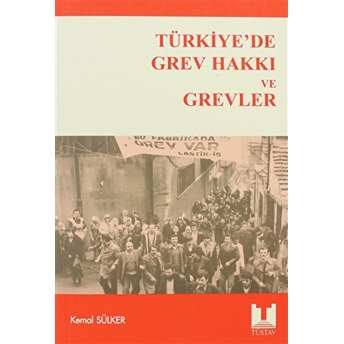 Türkiye’de Grev Hakkı Ve Grevler Kemal Sülker