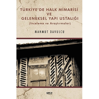 Türkiye’de Halk Mimarisi Ve Geleneksel Yapı Ustalığı - Mahmut Davulcu