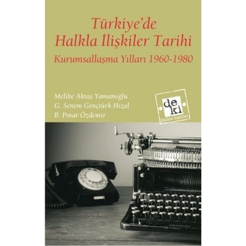 Türkiye’de Halkla Ilişkiler Tarihi Melike Aktaş Yamanoğlu