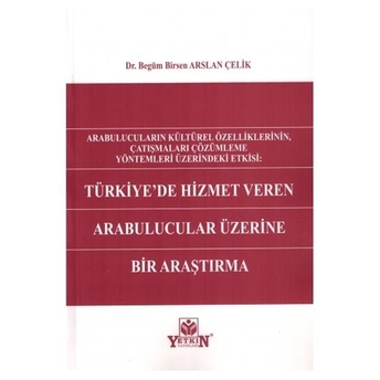 Türkiye’de Hizmet Veren Arabulucular Üzerine Bir Araştırma Begüm Birsen Arslan Çelik