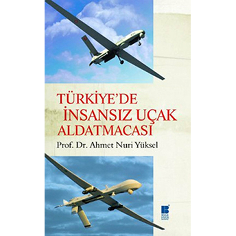 Türkiye’de Insansız Uçak Aldatmacası