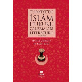 Türkiye De Islam Hukuku Çalışmaları Literatürü (1928-2012) Hamdi Çilingir, Salih Eser