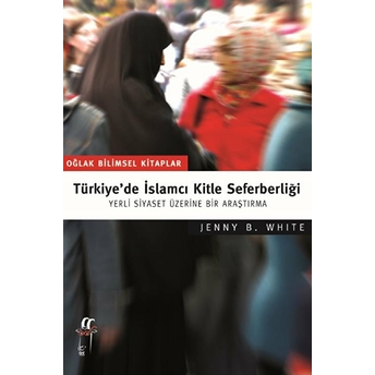 Türkiye’de Islamcı Kitle Seferberliği Jenny B. White