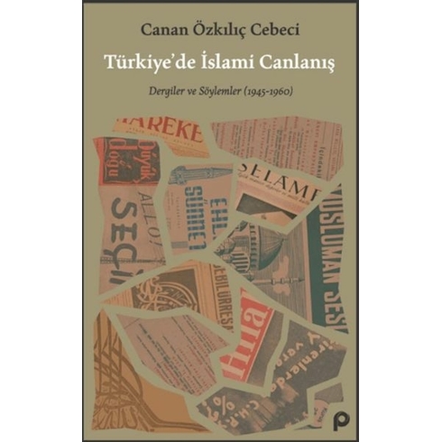 Türkiye’de Islami Canlanış Eser Alt Başlık: Dergiler Ve Söylemler (1945- 1960) Canan Özkılıç Cebeci