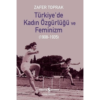 Türkiye’de Kadın Özgürlüğü Ve Feminizm Zafer Toprak