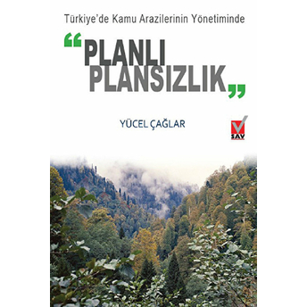 Türkiye’de Kamu Arazilerinin Yönetiminde Planlı Plansızlık Yüksel Çağlar