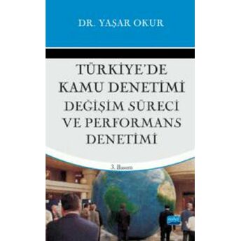 Türkiye’de Kamu Denetimi; Değişim Süreci Ve Performans Denetimi Yaşar Okur