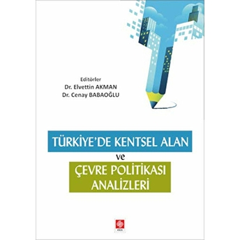 Türkiye De Kentsel Alan Ve Çevre Politikası Analizleri Elvettin Akman - Cenay Babaoğlu