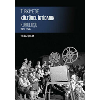 Türkiye’de Kültürel Iktidarın Kuruluşu Yılmaz Çolak