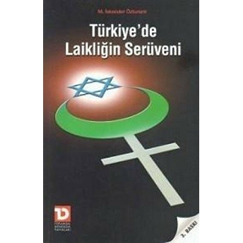 Türkiye’de Laikliğin Serüveni Iskender Özturanlı