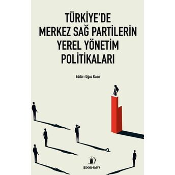 Türkiye’de Merkez Sağ Partilerin Yerel Yönetim Politikaları Armağan Türk, Hakan Olgun, Burçak Parlak, Hüseyin Korkut, ...