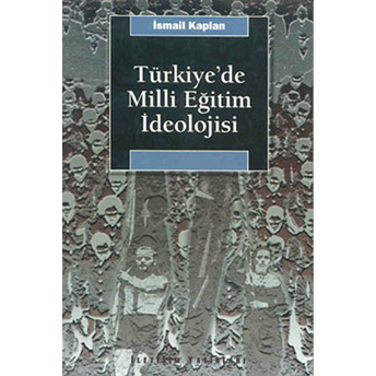 Türkiye’de Milli Eğitim Ideolojisi Ve Siyasal Toplumsallaşma Üzerindeki Etkisi Ismail Kaplan