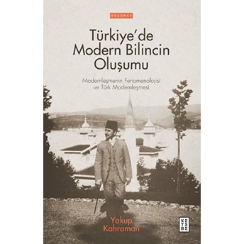 Türkiye’de Modern Bilincin Oluşumu Yakup Kahraman