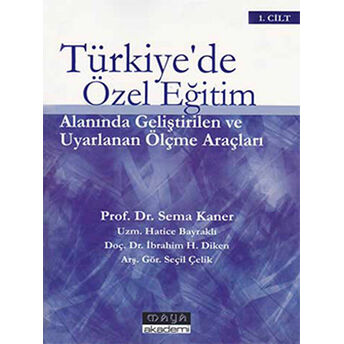 Türkiye’de Özel Eğitim Alanında Geliştirilen Ve Uyarlanan Ölçme Araçları (2 Cilt Takım) Hatice Bayraklı