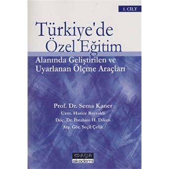 Türkiye’de Özel Eğitim Alanında Geliştirilen Ve Uyarlanan Ölçme Araçları Cilt: 1 Hatice Bayraklı