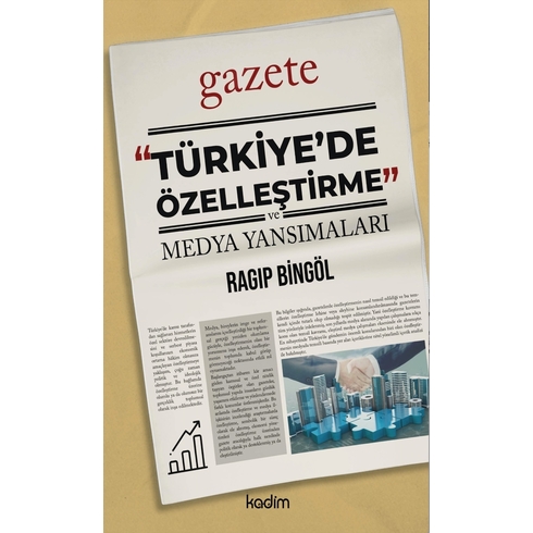 Türkiye’de Özelleştirme” Ve Medya Yansımaları Ragıp Bingöl