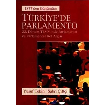 Türkiye’de Parlamento 1877’Den Günümüze Sabri Çiftçi