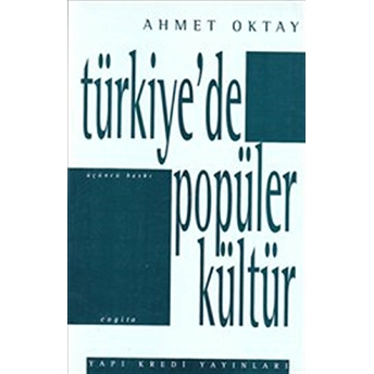 Türkiye’de Popüler Kültür Ahmet Oktay