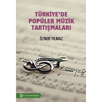 Türkiye’de Popüler Müzik Tartışmaları Öznur Yılmaz