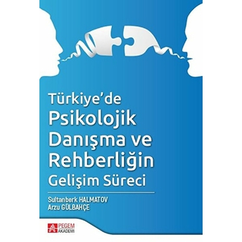 Türkiye’de Psikolojik Danışma Ve Rehberliğin Gelişim Süreci - Arzu Gülbahçe