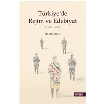 Türkiye’de Rejim Ve Edebiyat Selçuk Çıkla