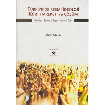 Türkiye’de Resmi Ideoloji Kürt Hareketi Ve Çözüm Ömer Uluçay