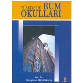 Türkiye’de Rum Okulları Süleyman Büyükkarcı