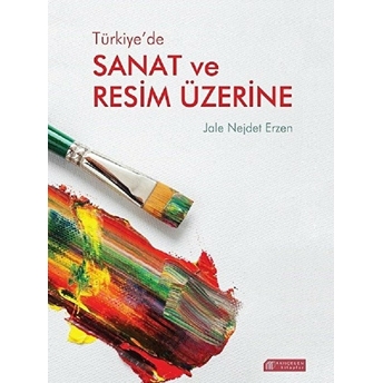 Türkiye’de Sanat Ve Resim Üzerine Jale Nejdet Erzen