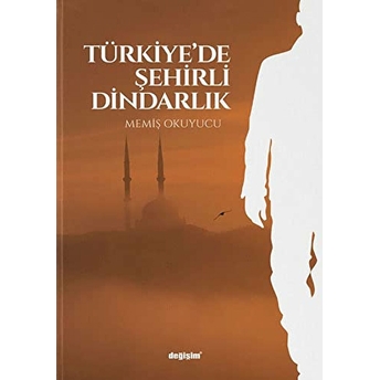 Türkiye’de Şehirli Dindarlık Memiş Okuyucu