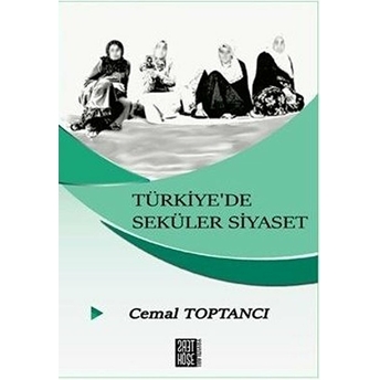 Türkiye’de Seküler Siyaset - Cemal Toptancı