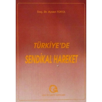 Türkiye’de Sendikal Hareket Aysen Tokol