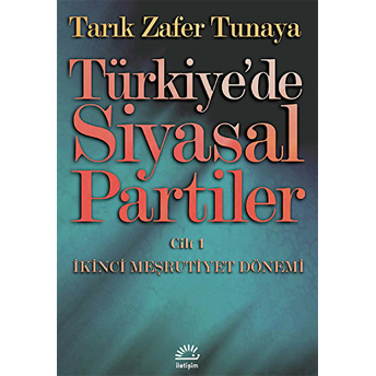 Türkiye’de Siyasal Partiler Cilt: 1 Tarık Zafer Tunaya