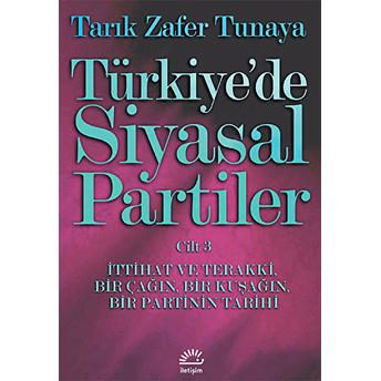 Türkiye’de Siyasal Partiler Cilt: 3 Tarık Zafer Tunaya