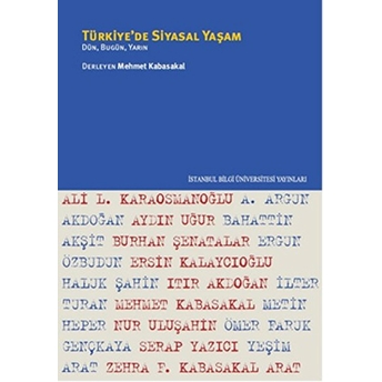 Türkiye’de Siyasal Yaşam: Dün, Bugün, Yarın Mehmet Kabasakal