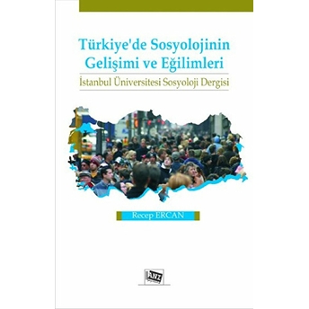 Türkiye’de Sosyolojinin Gelişimi Ve Eğilimleri