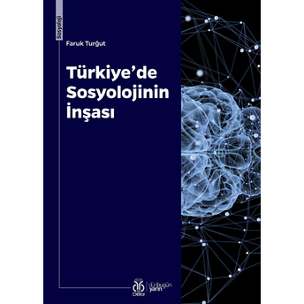 Türkiye’de Sosyolojinin Inşası Faruk Turğut