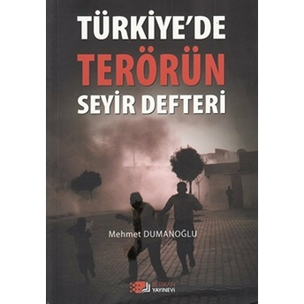 Türkiye’de Terörün Seyir Defteri-Mehmet Dumanoğlu