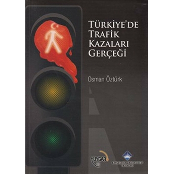 Türkiye’de Trafik Kazaları Gerçeği Osman Öztürk