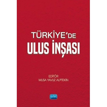 Türkiye’de Ulus Inşası - Musa Yavuz Alptekin