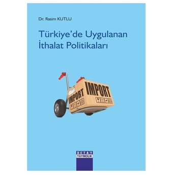 Türkiye’de Uygulanan Ithalat Politikaları Rasim Kutlu